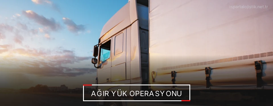 Isparta Ağır Yük Lojistik Firmaları