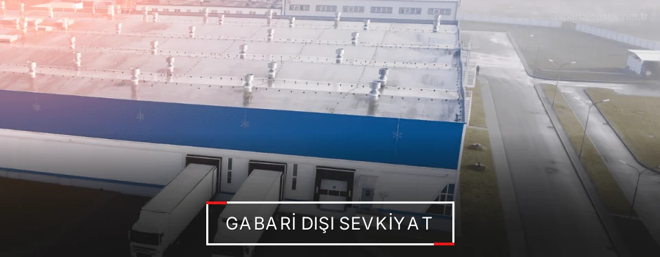Isparta Gabari Dışı Lojistik Firmaları Isparta Gabari Dışı Lojistik Firmaları